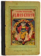 A Leghíresebb és Legrégibb Valódi Egyiptomi Nagy álmoskönyv és Kiváló Szerencse-jós, ... Összeválogatta:Bosco. Bp.,é.n., - Sin Clasificación