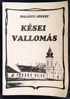 Dalányi József: Kései Vallomás. Emlékképek Fekete Istvánról, Várossá Nőtt Falujáról, 1935-1956. Ajka, 1993, Ajka Város Ö - Ohne Zuordnung