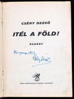 Cséry Dezső: Itél A Föld! Budapest, 1943, Griff. Cséry Dezső által Könyvnapon Dedikált Példány! Félvászon Kötésben, Kiss - Non Classés