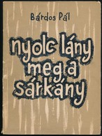 Bárdos Pál: Nyolc Lány Meg A Sárkány. Dedikált! Szeged, 1959. Kiadói Papírkötésben - Non Classés