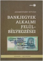 Adamovszky István: Bankjegyek Alkalmi Felülbélyegzései. Budapest, 2009. Újszerű állapotban. - Sin Clasificación