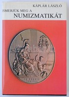Káplár László: Ismerjük Meg A Numizmatikát. Budapest, Gondolat, 1984. Használt, Szép állapotban - Ohne Zuordnung