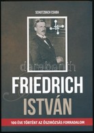 Schutzbach Csaba: Friedrich István - 100 éve Történt Az őszirózsás Forradalom. Veszprém, OOK-Press Kft., 2018. Szerző ál - Non Classés