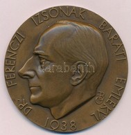 Beck Ö. Fülöp (1873-1945) 1938. "Dr Ferenczi Izsónak Baráti Emlékül" Egyoldalas Br Emlékérem (84,60g/60mm) T:1-,2 Hátlap - Non Classés