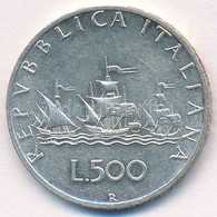 Olaszország 1960R 500L Ag "Kolumbusz Hajói" T:1-,2  Italy 1960R 500 Lire Ag "Columbus' Ships" C:AU,XF - Non Classés