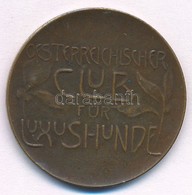 Ausztria DN "Osztrák Luxuskutyák Klubja" Br Emlékérem (29mm) T:2 Kis Ph. Austria ND "OESTERREICHISCHER CLUB FÜR LUXUSHUN - Non Classés