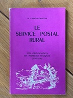 Le Service Postal Rural Son Organisation Ses Premières Marques (1830-1836) M.Carnevalé-Mauzan - Philatelie Und Postgeschichte