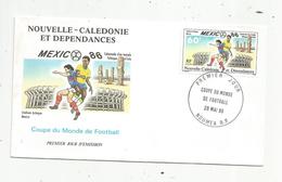 Timbre  ,  FDC , Nouvelle Calédonie Et Dépendances , Nouméa 1986 , COUPE DU MONDE DE FOOTBALL MEXICO 86 - FDC