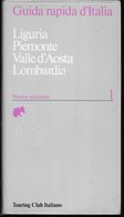 GUIDA RAPIDA D'ITALIA - LIGURIA, PIEMONTE, VALLE D'AOSTA, LOMBARDIA - EDIZ. T.C.I. 1992 - PAG.320 - USATO COME NUOVO - Toerisme, Reizen