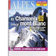 Alpes Magazine N° 85 : Et Chamonix Créa Le Mont Blanc - Géographie