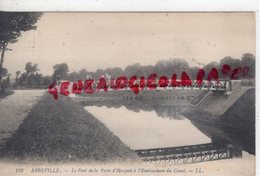 80 - ABBEVILLE -LE PONT DE LA PORTE D' HOCQUET A L' EMBOUCHURE DU CANAL   - SOMME - Abbeville