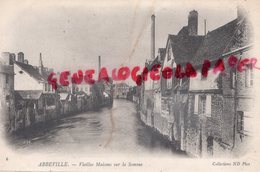 80 - ABBEVILLE - VIEILLES MAISONS SUR LA SOMME - CARTE PRECURSEUR  - SOMME - Abbeville