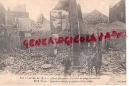 80 - ALBERT - UN COIN DU PAYS BOMBARDE  -GUERRE 914  SOMME - Albert