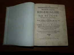 Exceptionnel Ouvrage De 1684 - Van De Grootdadigheyt Der Breedt Vermaerde Regeringhe Van De Stadt Brugge Bruges - Antique