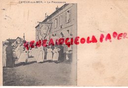 80 - CAYEUX SUR MER - LA PROCESSION - CARTE PRECURSEUR - SOMME - Cayeux Sur Mer