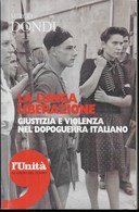 MIRCO DONDI - LA LUNGA LIBERAZIONE -GIUSTIZIA E VIOLENZA NEL DOPOGUERRA ITALIANO - EDIZ. L'UNITA' 2008 - PAG.270 - Guerra 1939-45