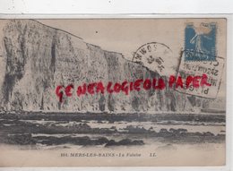 80 - MERS LES BAINS - LA FALAISE  - SOMME - Mers Les Bains