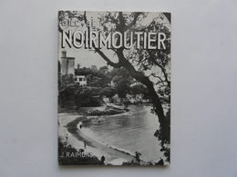 EDITION ILLUSTREE De Photographies, D'une Carte Tourisitique Et De Documents Anciens : L'Ile De NOIRMOUTIER - Non Classificati