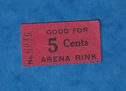 Ticket Ancien à Identifier - USA - Arena Rink - " Good For 5 Cents " - N° 6046 - Zonder Classificatie