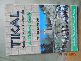 Tikal National Park, Guatemala: A Visitors Guide By Thor Janson. Editorial Laura Lee 1996. - Nordamerika