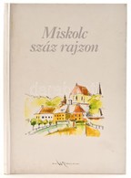 Miskolc Száz Rajzon. Szerk.: Körtvélyesi Erzsébet. Miskolc, 2002, Well-Press. Kiadói Kartonált Papírkötés, Ajándékozási  - Ohne Zuordnung