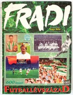 Nagy Béla: Fradi - Futballévszázad. Bp., 1994, Trio. Gazdag Fényképanyaggal Illusztrálva. Kiadói Kartonált Papírkötés, J - Ohne Zuordnung