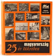 Kosály Márta (szerk.): Magyarország 25 év Tükrében. Bp., 1970, Panoráma. Kiadói Egészvászon Kötés. Kiadói Papír Védőborí - Ohne Zuordnung