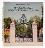 Pereházy Károly: Magyarországi Kovácsoltvas-műveltség. Bp., 1982, Corvina. Kiadói Egészvászon-kötés, Kiadói Papír Védőbo - Ohne Zuordnung