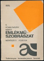 K. Kovalovszky Márta: Emlékműszobrászat. Bp., 1978, TIT Müvészeti Választmánya. Tűzött Kiadói Papírkötés. Megjelent 1100 - Ohne Zuordnung