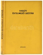 Vasúti értelmező Szótár. Bp., 1979, Közlekedési Dokumentációs Vállalat. Kiadói Egészvászon-kötés. Megjelent 2020 Példány - Ohne Zuordnung