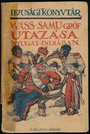 Wass Samu Gróf Utazása Nyugat-Indiában. Bp., é.n. Pallas. Ragasztott Papírkötésben, Séült - Ohne Zuordnung