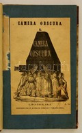 Camera Obscura: I. Kötet (Unicus, Több Kötet Nem Jelent Meg.) Lipcsében, 1844. Köhler Károly Ferencz (Tauchnitz B. Ny.)  - Ohne Zuordnung