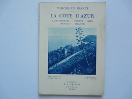 VISIONS DE FRANCE - LA COTE D'AZUR : Texte Et Légendes Par André CHAGNY - 60 Illustrations En Héliogravure - Côte D'Azur