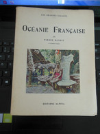 LES GRANDES ESCALES OCEANIE FRANCAISE EDITIONS ALPINA 155 PAGES DEDICACE PAR PIERRE BENOIT AVANT SA MORT EN 1933 - Outre-Mer