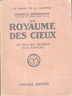 LE ROYAUME DES CIEUX, UN PEU DU SECRET DES ETOILES DE CHARLES NORDMANN ASTRONOME DE L OBSERVATOIRE DE PARIS, EO 1928 - Sterrenkunde