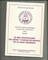 LIBRO  La Red Hospitalaria Del Reino Y Ciudad De Murcia En La Edad Moderna. José Jesús García Hourcade. - Histoire Et Art