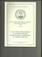 Libro Las Clases Trabajadoras Y La Formación Del Sindicalismo Aconfesional En Murcia, 1890-1923. Cartagena - Geschiedenis & Kunst