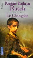 Les Fey (tome 3) : Le Changelin Par Rusch (ISBN 2266128264 EAN 9782266128261) - Presses Pocket