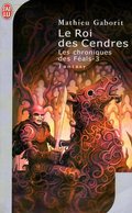 Les Chroniques Des Féals (tome 3) : Le Roi Des Cendres Par Gaborit (ISBN 2290330091 EAN 9782290330098) - Folio SF