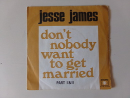 45 T Jesse James " Don't Nobody Want To Get Married " - Soul - R&B