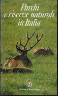 PARCHI E RISERVE NATURALI IN ITALIA - 1982 - EDIZIONE T.C.I. - PAG 256 - FORMATO17,50X29,50 - USATO COME NUOVO - Turismo, Viaggi