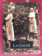 La Gaude. Provence. Marie-Odile Ascher. Mémoire En Images. éditions Alan Sutton. 2003. Cartes Postales Photos - Provence - Alpes-du-Sud