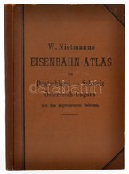 1899 W. Nietmann: Eisenbahn-Atlas Von Deutschland - Schweiz - Österreich-Ungarn Und Das Angrenzenden Gebieten. Dargestel - Autres & Non Classés