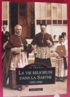 La Vie Religieuse Dans La Sarthe. André Ligné. Mémoire En Images. éditions Alan Sutton. 2008. Cartes Postales Photos - Pays De Loire