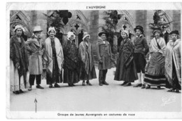 L'Auvergne. Groupe De Jeunes Auvergnats En Costumes De Noce. - Noces