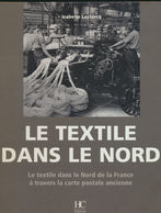 Le Textile Dans Le Nord - à Travers La Carte Postale - Photos Archives Roubaix Tourcoing - Picardie - Nord-Pas-de-Calais