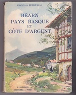 Béarn Pays Basque Et Côte D'Argent - François Duhourcau - Couverture De Paul-Emile Lecomte - Orné De 205 Héliogravures - Pays Basque