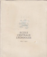 Ecole Centrale Lyonnaise. 1857-1957. Un Siècle D'une Ecole D'Ingénieurs. - Rhône-Alpes