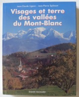 Jean-Claude Ligeon, Jean-Pierre Spilmont - Visages Et Terre Des Vallées Du Mont-Blanc / éd. Didier Richard - 1990 - Alpes - Pays-de-Savoie