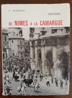 BERNARDY Visitons: De Nimes à La Camargue. Edité En 1965. (Régionalisme, Gard, Languedoc ) - Languedoc-Roussillon